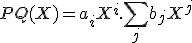 PQ(X)=a_iX^i.\Bigsum_jb_jX^j
